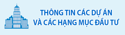 Thông tin các dự án và các hạng mục đầu tư